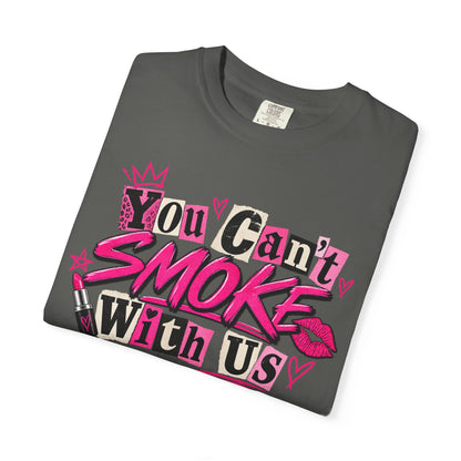 You Can't Smoke With Us T-Shirt