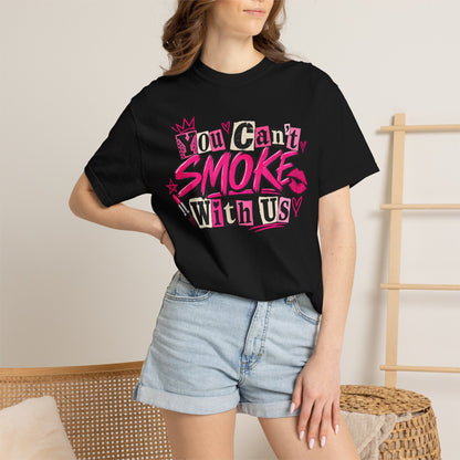 You Can't Smoke With Us T-Shirt