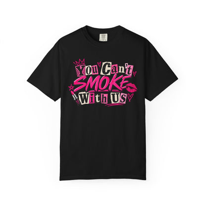 You Can't Smoke With Us T-Shirt
