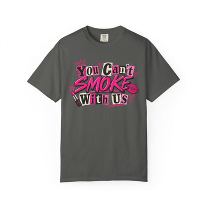 You Can't Smoke With Us T-Shirt